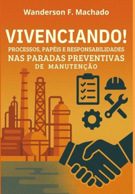Vivenciando!:PROCESSOS, PAPÉIS E RESPONSABILIDADES NAS PARADAS PREVENTIVAS DE MANUTENÇÃO