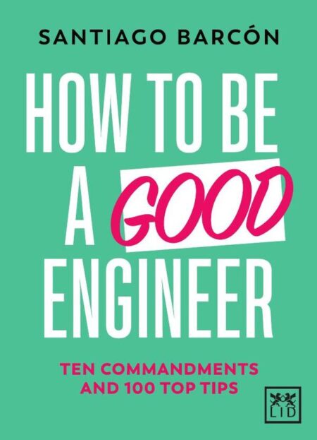 How to be a good engineer:Ten commandments and 100 top tips