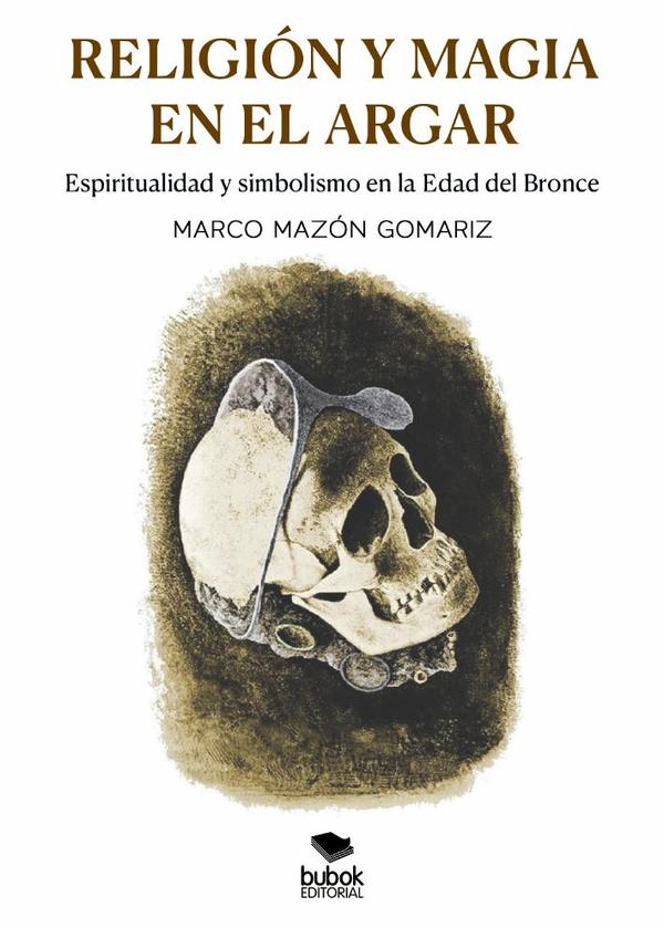 Religión y magia en El Argar:Espiritualidad y simbolismo en la Edad del Bronce