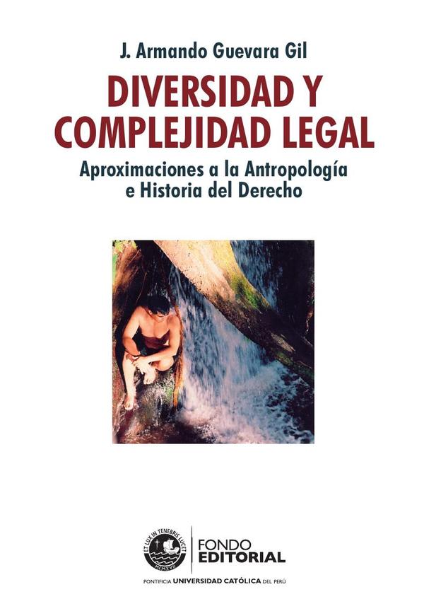 Diversidad y complejidad legal:Aproximaciones a la Antropología e Historia del Derecho