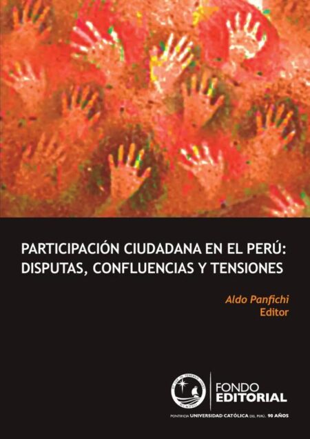 Participación ciudadana en el Perú::disputas, confluencias y tensiones