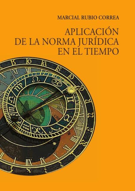 Aplicación de la norma jurídica en el tiempo:Segunda edición aumentada