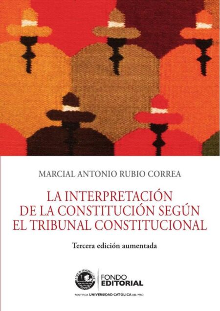 La interpretación de la constitución según el tribunal constitucional:Tercera edición aumentada