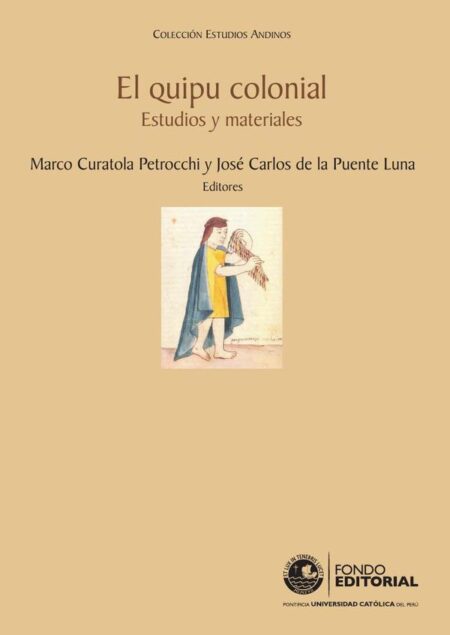 El quipu colonial:Estudios y materiales