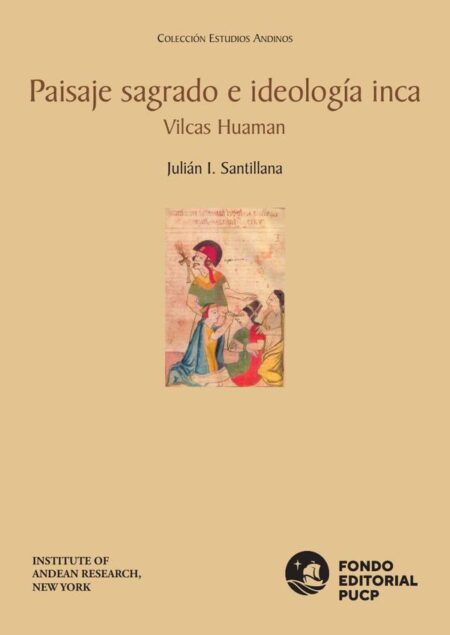 Paisaje sagrado e ideología inca vilcas huaman