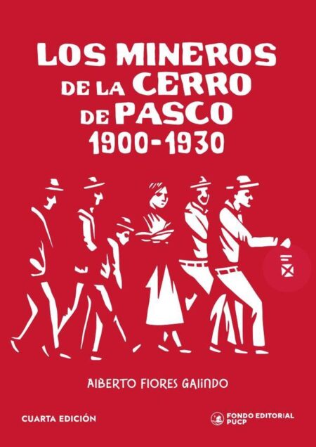 Los mineros de la cerro de pasco 1900-1930:Cuarta edición