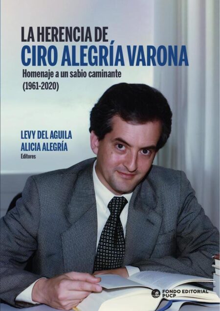La herencia de ciro alegría varona:Homenaje a un sabio caminante (1961-2020)