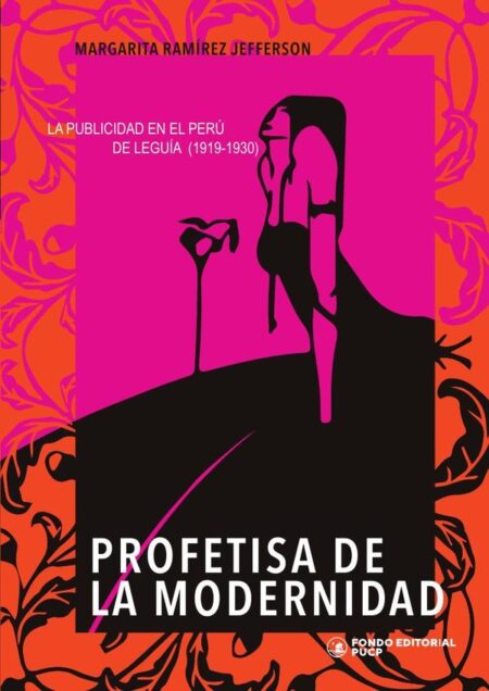 Profetisa de la modernidad:La publicidad en el Perú de Leguía (1919-1930)