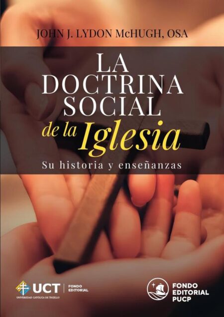La doctrina social de la iglesia:Su historia y enseñanzas