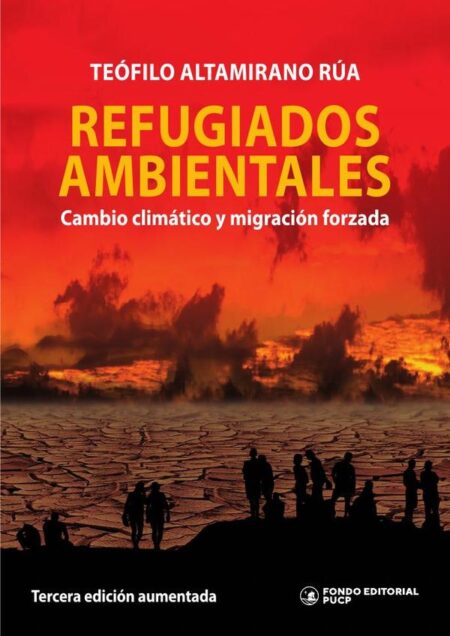 Refugiados ambientales:Cambio climático y migración forzada - Tercera edición aumentada