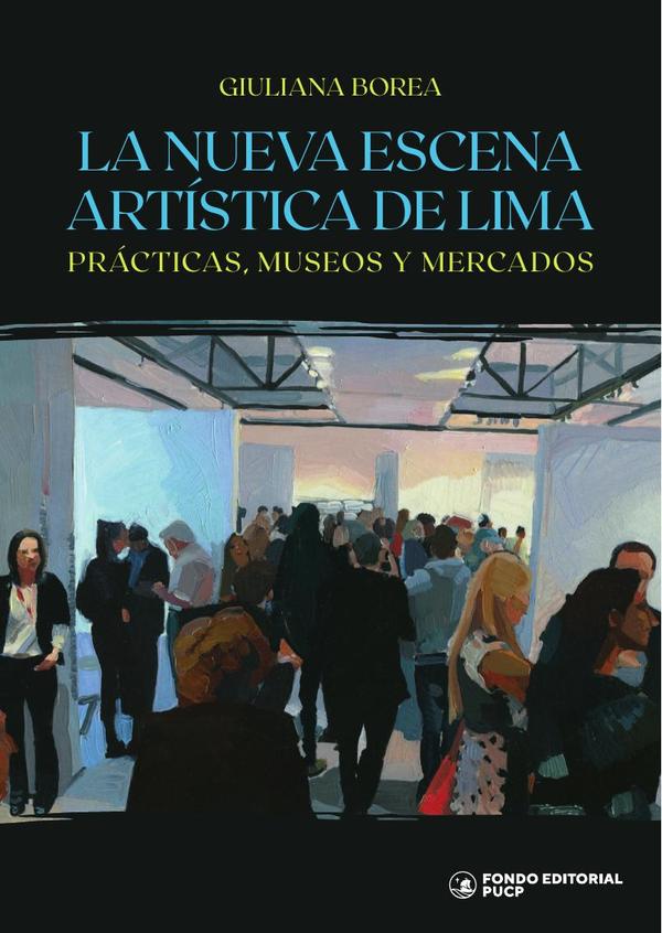 La nueva escena artística de lima:Prácticas, museos y mercados