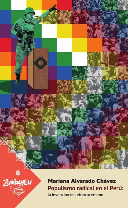 Populismo radical en el perú::LA INVENCIÓN DEL ETNOCACERISMO