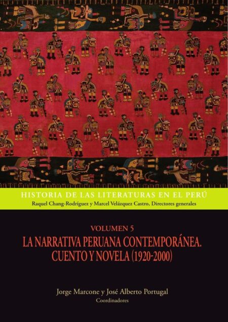 Historia de las literaturas en el Perú - Volumen 5:La narrativa peruana contemporánea. Cuento y novela (1920-2000)