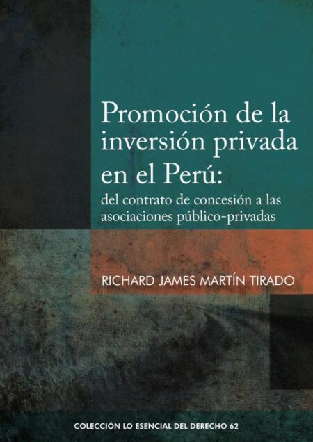 Promoción de la inversión privada en el perú::del contrato de concesión a las asociaciones público-privadas