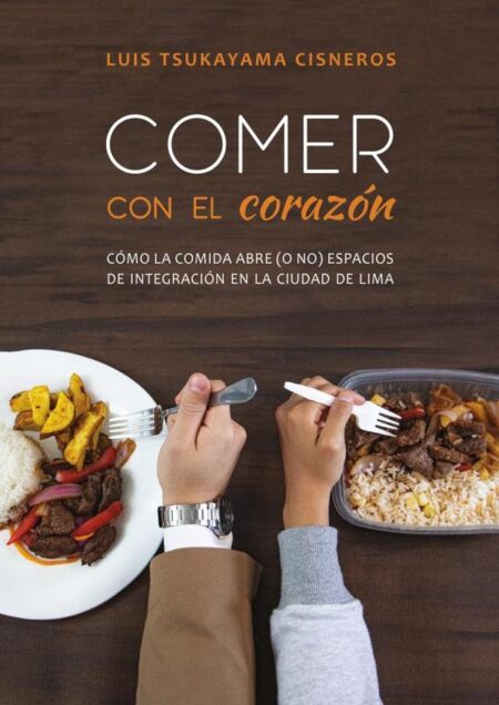 Comer con el corazón:Cómo la comida abre (o no) espacios de integración en la ciudad de Lima