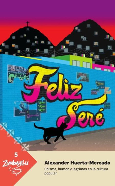 Feliz seré:Chisme, humor y lágrimas en la cultura popular