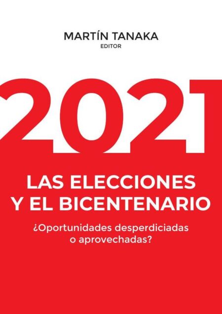 2021: las elecciones y el bicentenario:¿Oportunidades desperdiciadas o aprovechadas?