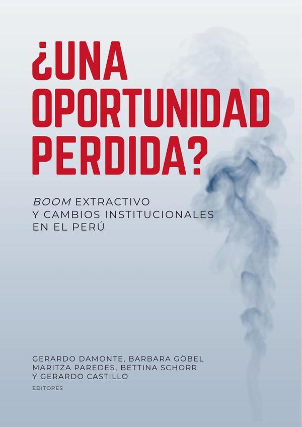 Una oportunidad perdida?:Boom extractivo y cambios institucionales en el Perú