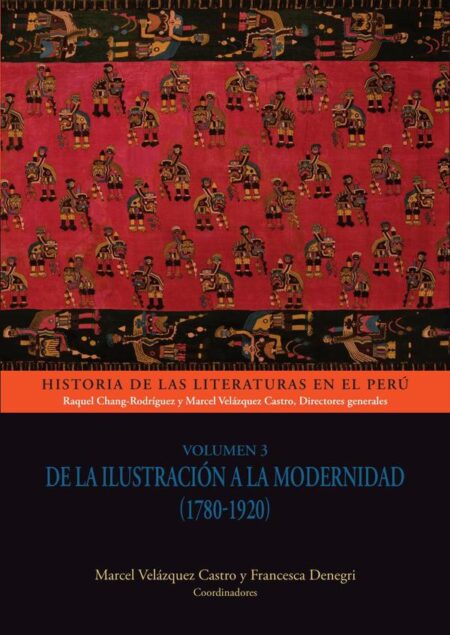 Historia de las literaturas en el Perú - Volúmen 3:De la Ilustración a la Modernidad (1780-1920)