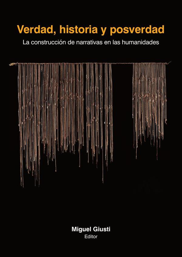 Verdad, historia y posverdad:La construcción de narrativas en las humanidades