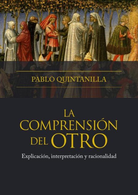 La comprensión del otro:Explicación, interpretación y racionalidad