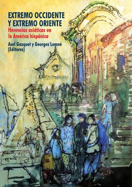 Extremo Occidente y Extremo Oriente:Herencias asiáticas en la América hispánica