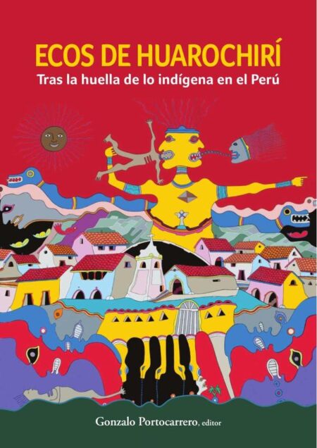 Ecos de Huarochirí:Tras la huella de lo indígena en el Perú