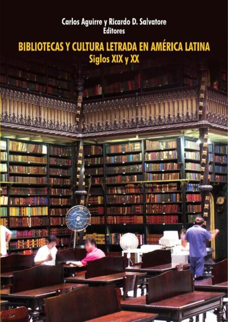 Bibliotecas y cultura letrada en América Latina:Siglos XIX y XX
