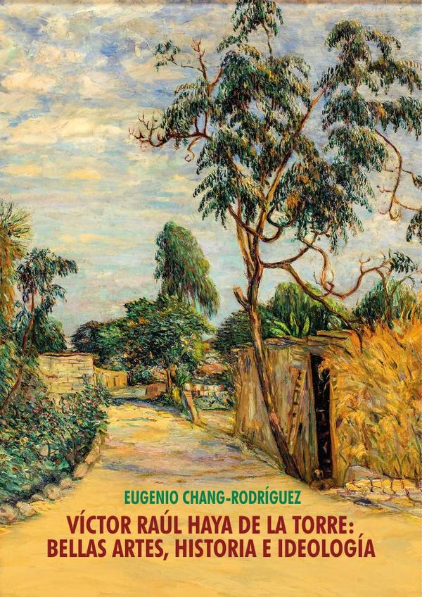 Víctor Raúl Haya de la Torre:Bellas Artes, historia e ideología