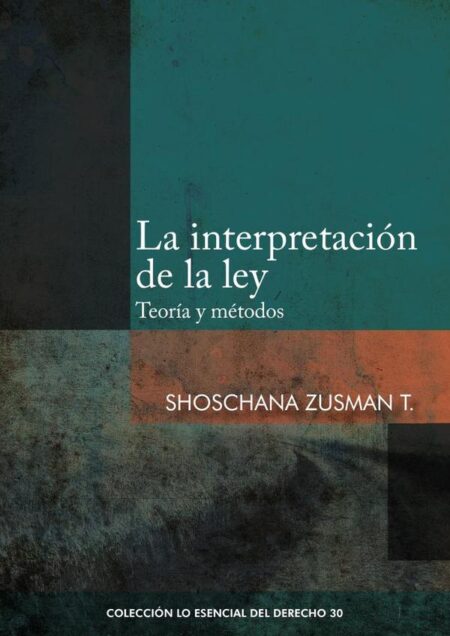 La interpretación de la ley:Teoría y métodos