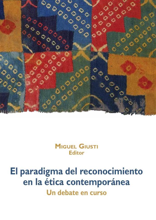 El paradigma del reconocimiento en la ética contemporánea:Un debate en curso