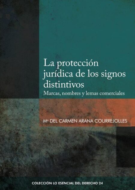 La protección jurídica de los signos distintivos:Marcas, nombres y lemas comerciales