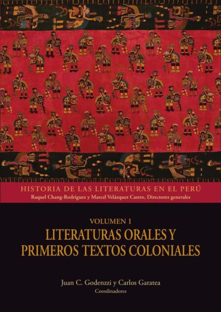 Historia de las literaturas en el Perú - Volúmen 1:Literaturas orales y primeros textos coloniales