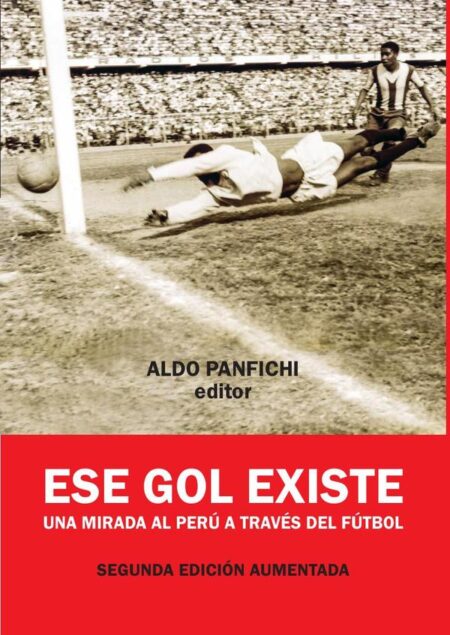 Ese gol existe:Una mirada al Perú a través del fútbol
