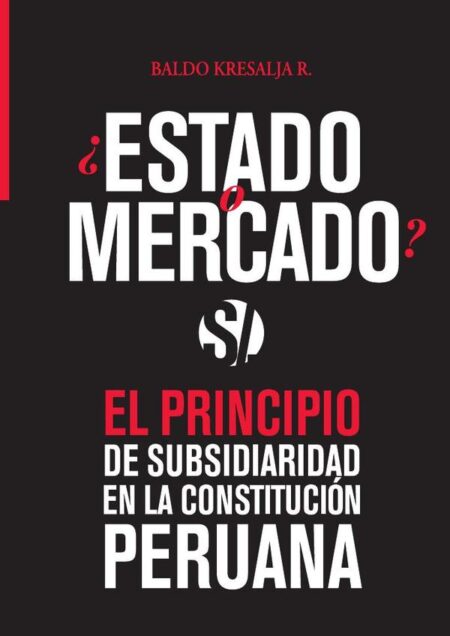 ¿Estado o mercado?:El principio de subsidiaridad en la Constitución peruana
