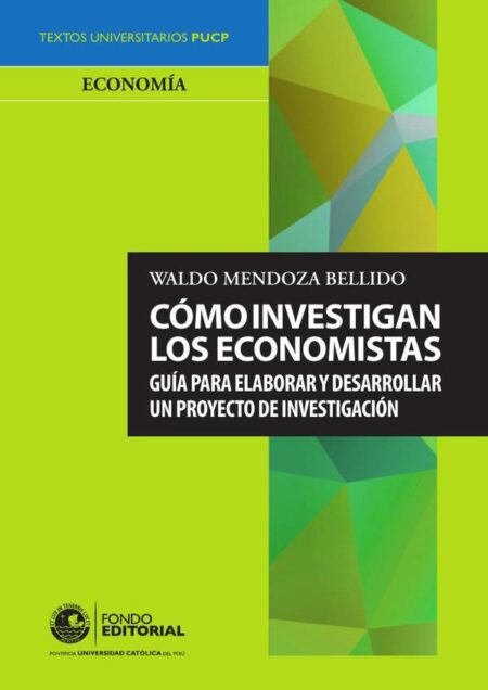 Cómo investigan los economistas:Guía para elaborar y desarrollar un proyecto de investigación