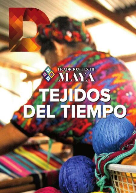 Tradición Textil Maya:Tejidos del Tiempo