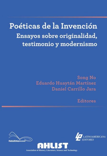 Poéticas de la Invención Ensayos sobre originalidad, testimonio y modernismo