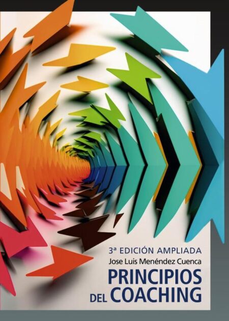 Principios del coaching - 3ra. edición ampliada:INÍCIATE EN LA PRÁCTICA DEL COACHING INTEGRAL & AGILE Y LA NEUROCIENCIA APLICADA AL COACHING