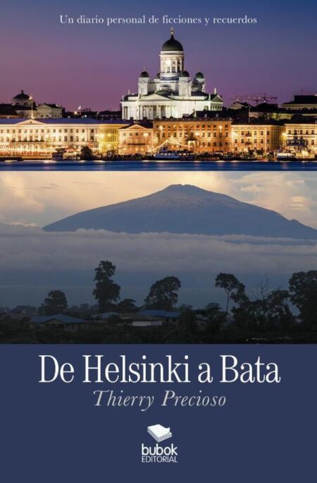 De Helsinki a Bata:Un diario personal de ficciones y recuerdos