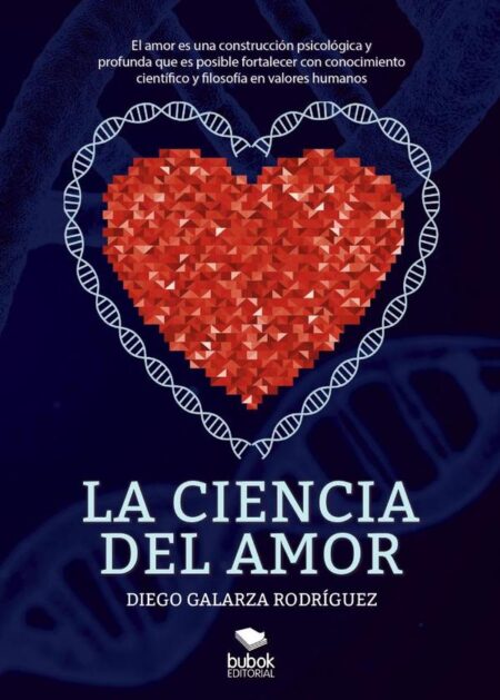 La ciencia del amor:El amor es una construcción psicológica y profunda que es posible fortalecer con conocimiento científico y filosofía en valores humanos
