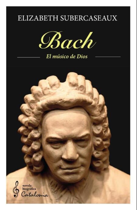Bach:El músico de Dios