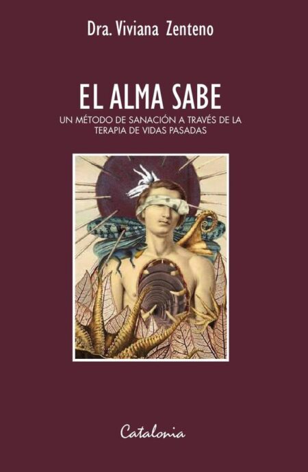El alma sabe:Un método de sanación a través de la terapia de vidas pasadas