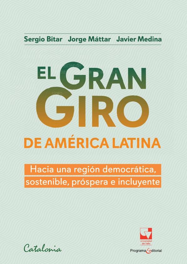 El gran giro de América Latina:Hacia una región democrática, sostenible, próspera e incluyente