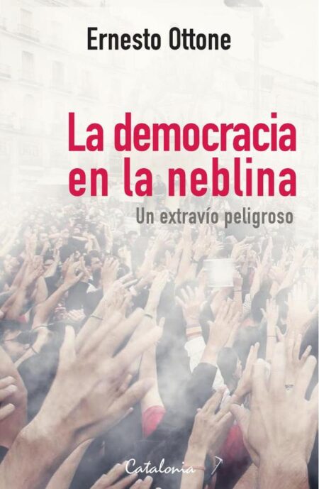La democracia en la neblina:Un extravío peligroso