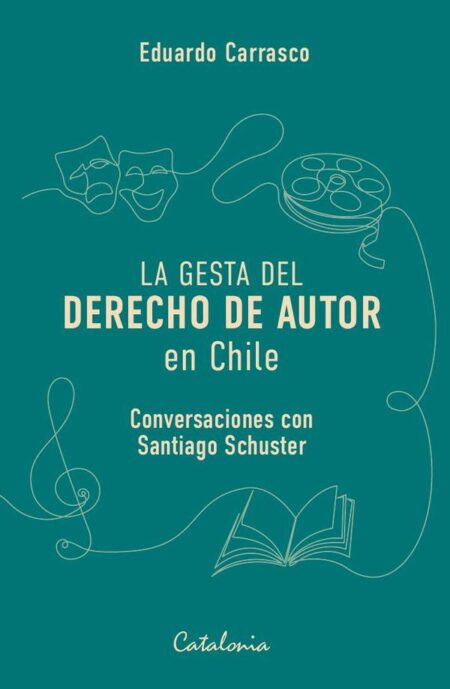 La gesta del derecho de autor en Chile:Convesaciones con Santiago Schuster