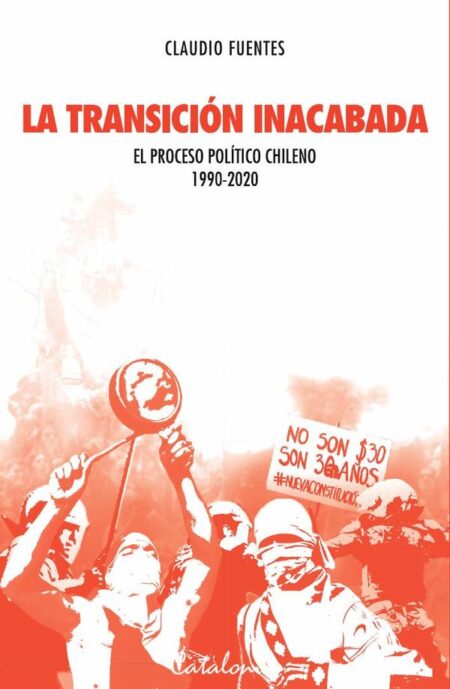 La transición inacabada:El proceso político chileno 1990-2020