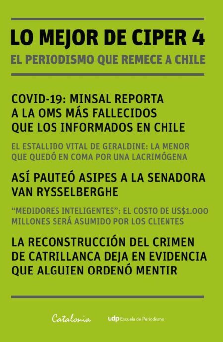 Lo mejor de Ciper 4:El periodismo que remece a Chile