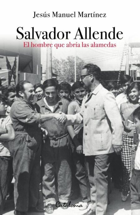 Salvador Allende:El hombre que abría las alamedas