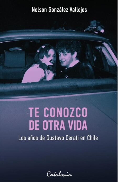 Te conozco de otra vida:Los años de Gustavo Cerati en Chile